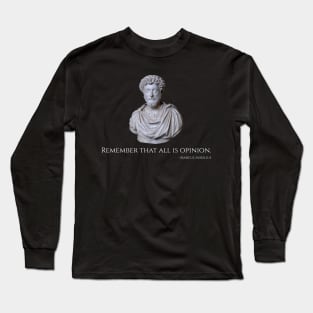 Caesar Marcus Aurelius Quote - Remember That All Is Opinion Long Sleeve T-Shirt
